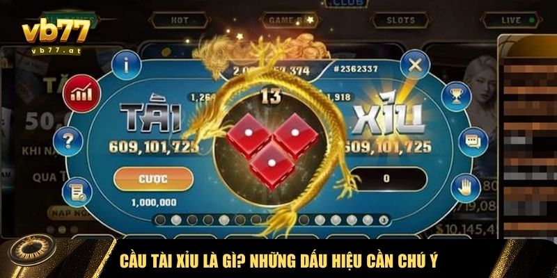 Dấu hiệu nhận thấy cầu tài xỉu VB77