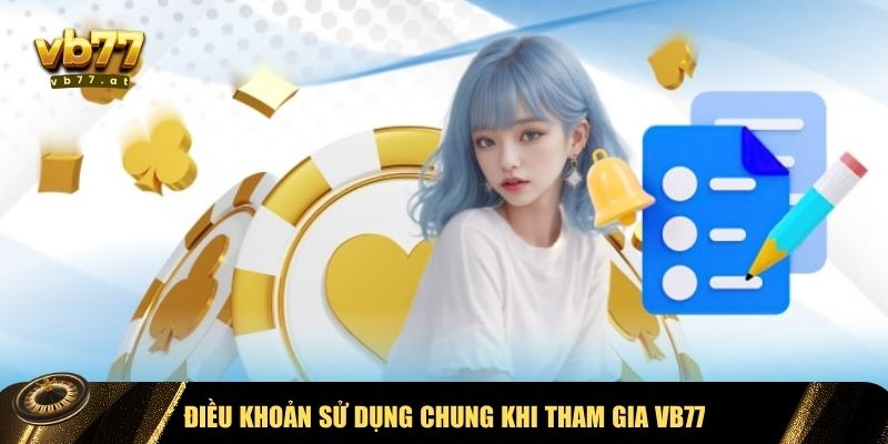 Tổng hợp điều khoản sử dụng VB77