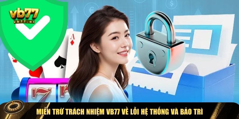 Miễn trừ trách nhiệm VB77 về lỗi hệ thống