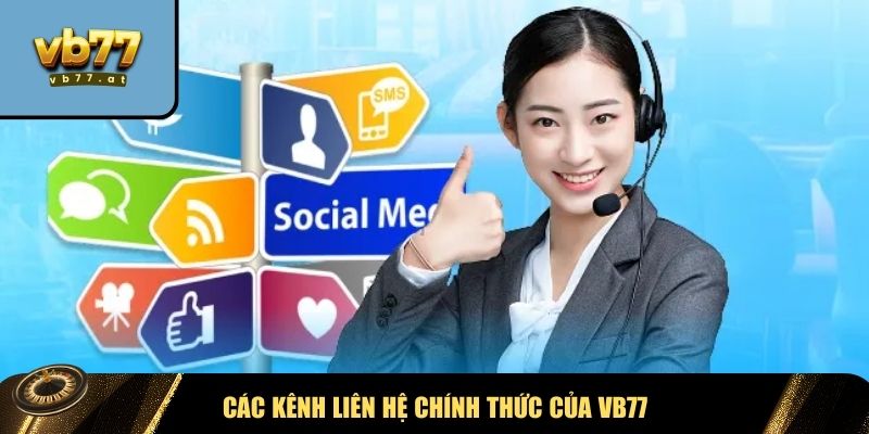 Các kênh liên hệ VB77 chính thức