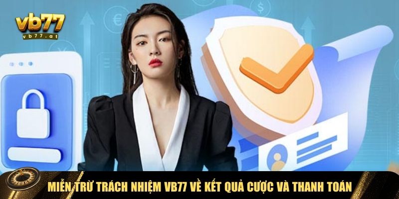 Miễn trừ trách nhiệm VB77 về kết quả cược