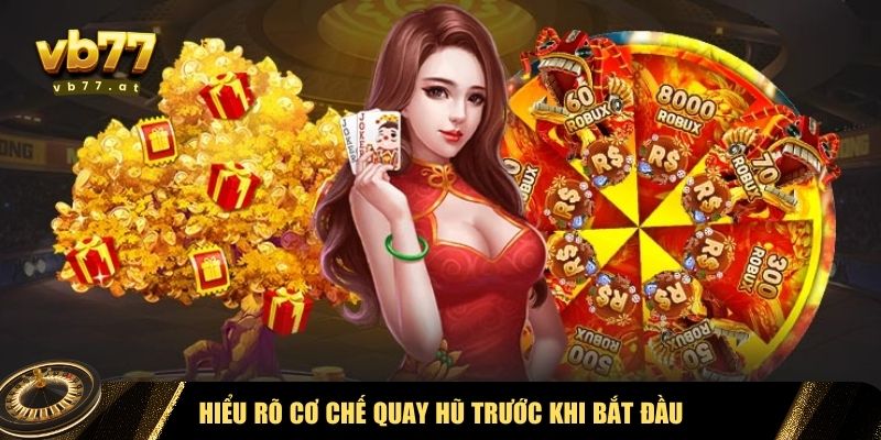 Hiểu rõ cơ chế quay hũ trước khi bắt đầu