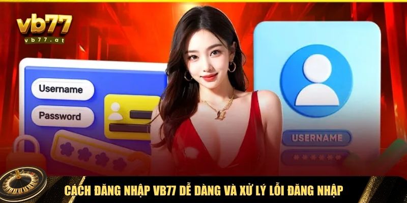 Hướng dẫn chi tiết giúp bạn đăng nhập Vb77 dễ dàng 