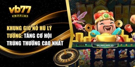 khung giờ nổ hũ