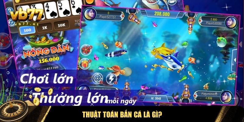 Thuật toán bắn cá là một hệ thống các quy tắc trong game