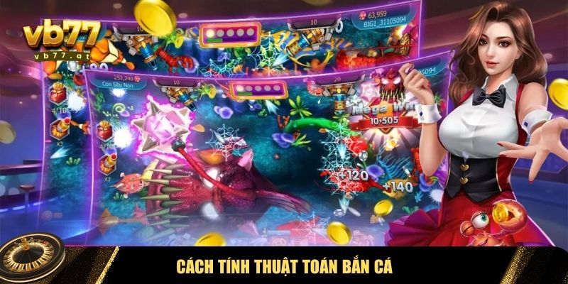 Cách tính thuật toán bắn cá